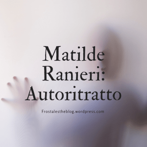 Matilde Ranieri_ Autoritratto